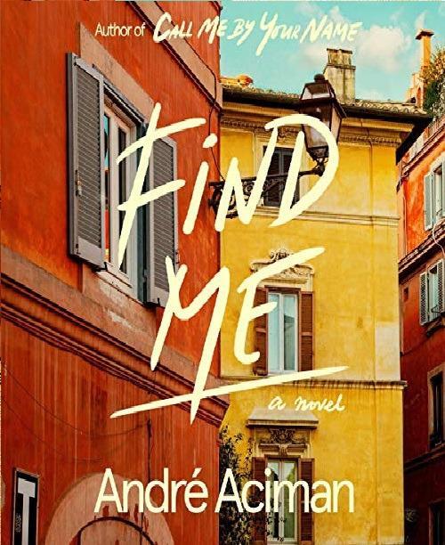 Find Me by André Aciman