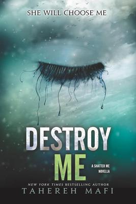 Destroy Me (Shatter Me Series) by Tahereh Mafi
