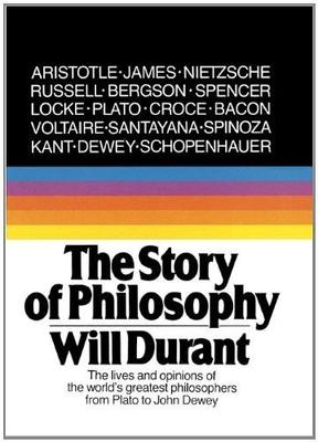 The Story Of Philosophy: The Lives And Opinions Of The World's Greatest Philosophers By Will Durant Best Reading Book Ks
