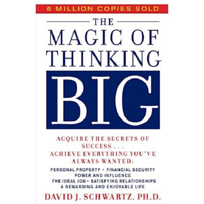 The Magic Of Thinking Big by David J. Schwartz 