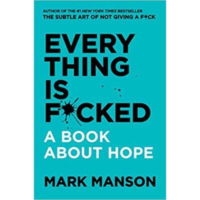 Everything Is F*Cked by Mark Manson