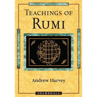 Teaching Of Rumi By Andrew Harvey