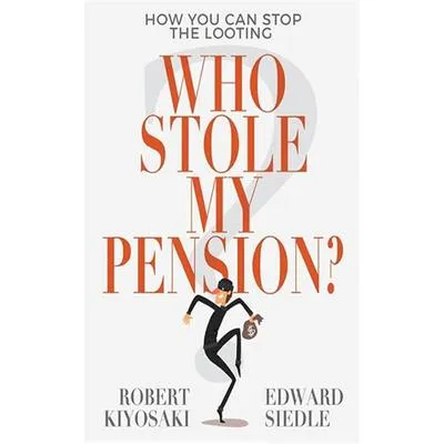 Who Stole My Pension by Robert T. Kiyosaki