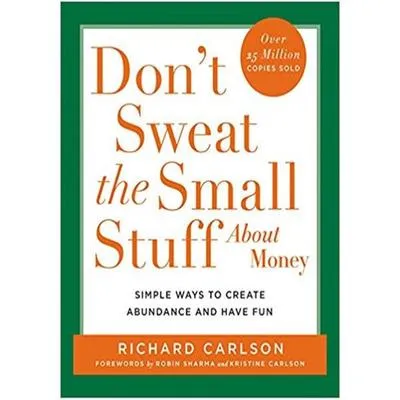 Don't Sweat the Small Stuff About Money by Richard Carlson 