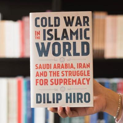 Cold War In The Islamic World By Dilip Hiro