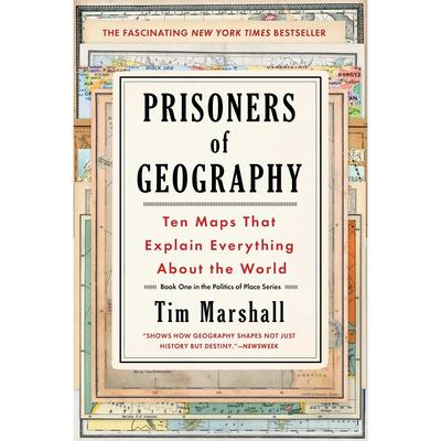 Prisoners Of Geography: Ten Maps That Explain Everything About The World (Politics Of Place) By Tim Marshall KS