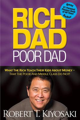 Rich Dad Poor Dad by Robert Kiyosaki and Sharon Lechter