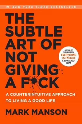 The Subtle Art Of Not Giving A F*Ck by Mark Manson