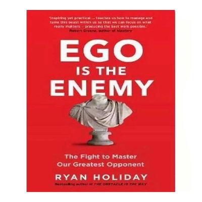 Ego_ Is The Enemy The Fight To Master_Our Greatest Opponent by Ryan Holiday